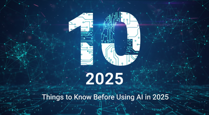 10 เรื่องที่ควรรู้ก่อนใช้ AI ในปี 2025